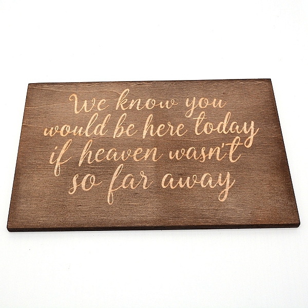 

PandaHall AHANDMAKER Wooden Ornaments, for Party Gift Home Decoration, Rectangle with Word We Know You Would Be Here Today If Heaven Wasn't...