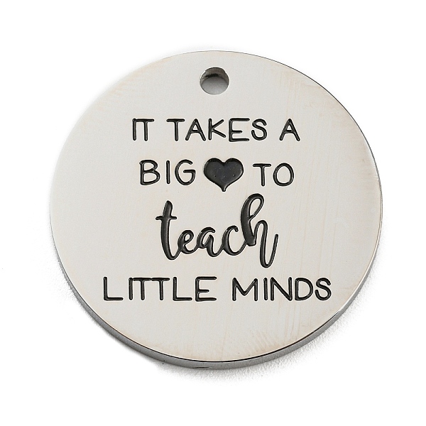 

PandaHall Titanium Steel Penndants, Flat Round with Word it Takes a Big to Teach Little Minds Charm, Stainless Steel Color, 25x2mm, Hole...