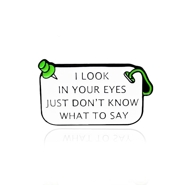 

PandaHall Word I Look in Your Eyes Just Don't Konw What To Say Enamel Pin, Electrophoresis Black Plated Alloy Badge for Backpack Clothes..., White