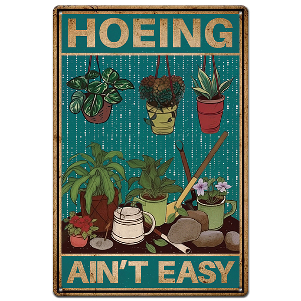 SUPERDANT Garden Plant Tin Sign Hoeing Ain't Easy Vintage Metal Tin Signs Plant Maintenance Funny Metal Plaque for Home Outdoor Garden Farm Girl's Room Office Outside