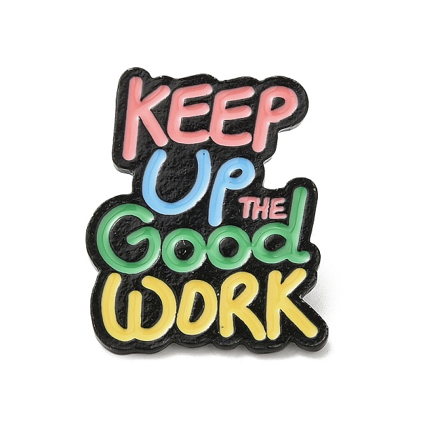 

PandaHall Quote Keep Up The Good Work Enamel Pins, Black Alloy Brooches for Backpack Clothes, Colorful, 30x23x2mm Alloy+Enamel Word